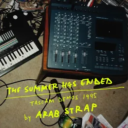 The Summer Has Ended: Tascam Demos 1995 von Arab Strap – Cover