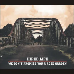 We Don't Promise You a Rose Garden von Hired.Life – Album Cover