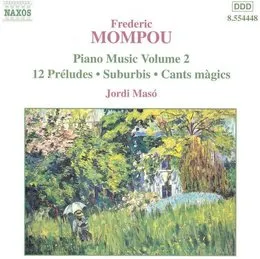 Piano Music, Volume 2: 12 Préludes / Suburbis / Cants magics von Frederic Mompou – Album Cover