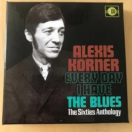 Every Day I Have the Blues: The Sixties Anthology von Alexis Korner – Cover