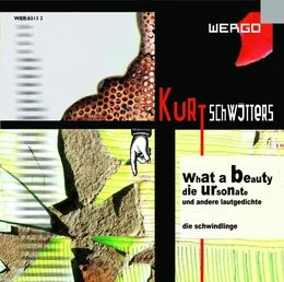 What a Beauty: Die Ursonate und andere Lautgedichte von Kurt Schwitters – Album Cover