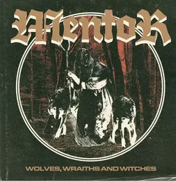 Wolves, Wraiths and Witches von Mentor – Album Cover