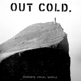 Goodbye Cruel World von Out Cold – Album Cover