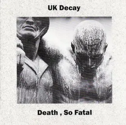 Death, So Fatal von UK Decay – Album Cover