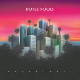 Palmscapes von Hotel Pools – Album Cover