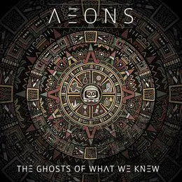 The Ghosts Of What We Knew von Aeons – Album Cover