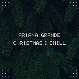 Christmas & Chill von Ariana Grande – Album Cover