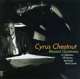 Blessed Quietness: A Collection of Hymns, Spirituals And Carols von Cyrus Chestnut – Album Cover