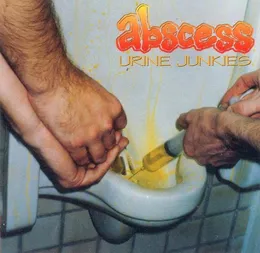 Urine Junkies von Abscess – Album Cover