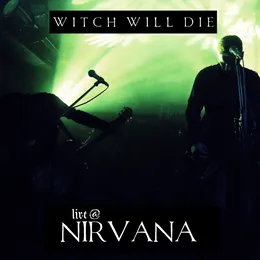 Nirvana (live) von Witch Will Die – Cover