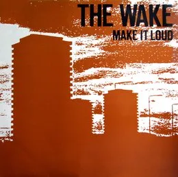 Make It Loud von The Wake – Album Cover