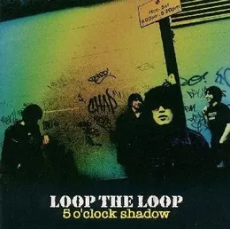 5 O'clock Shadow von LOOP THE LOOP – Album Cover