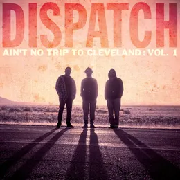 Ain’t No Trip to Cleveland: Volume 1 von Dispatch – Cover