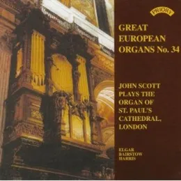 Great European Organs, No. 34: John Scott Plays the Organ of St. Paul's Cathedral, London von John Scott – Album Cover