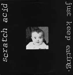 Just Keep Eating von Scratch Acid – Album Cover