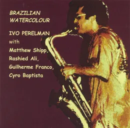 Brazilian Watercolour von Ivo Perelman – Album Cover