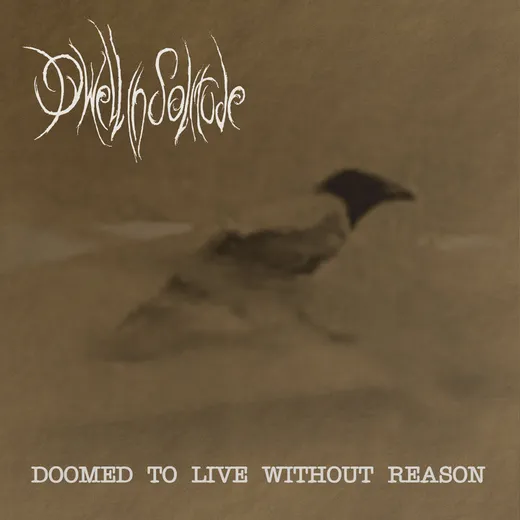 Doomed to Live Without Reason