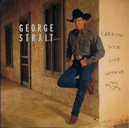 Carrying Your Love With Me von George Strait – Album Cover