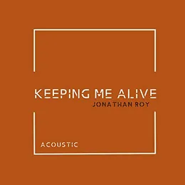 Keeping Me Alive (Acoustic) von Jonathan Roy – Cover