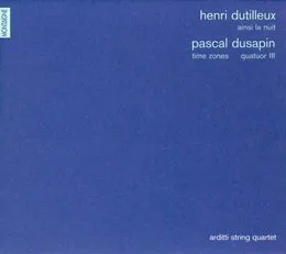 Henri Dutilleux: Ainsi la nuit / Pascal Dusapin: Time Zones / Quatour III von Pascal Dusapin – Album Cover