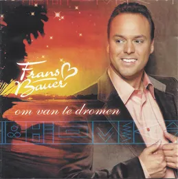 Om van te dromen von Frans Bauer – Album Cover