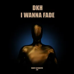 I Wanna Fade von DKH – Cover