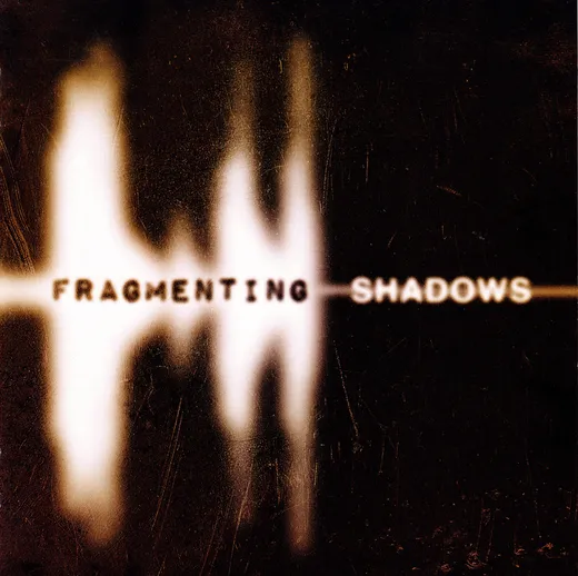 Fragmenting Shadows
