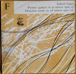 Premier Quatuor en ut mineur, Opus 15 / Deuxième sonate en sol mineur, Opus 117 von Gabriel Fauré – Album Cover