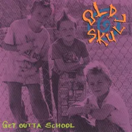 Get Outta School von Old Skull – Album Cover