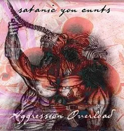 Satanic You Cunts! von Aggression Overload – Album Cover