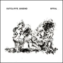 Offal von Sutcliffe Jügend – Album Cover