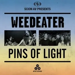Scion A/V Presents: Weedeater and Pins of Light von Weedeater – Cover
