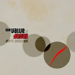 The Value of Decay von Mark Deutrom – Album Cover
