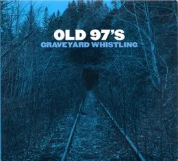 Graveyard Whistling von Old 97’s – Album Cover