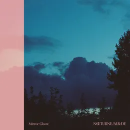 Nocturne / Aubade von Mirror Ghost – Album Cover