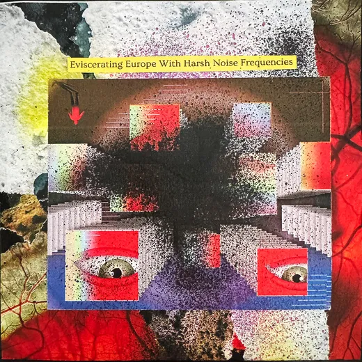 Eviscerating Europe With Harsh Noise Frequencies
