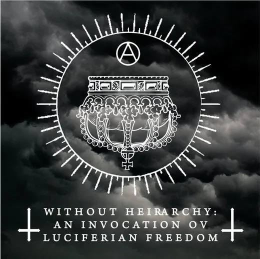 Without Hierarchy: An Invocation ov Luciferian Freedom