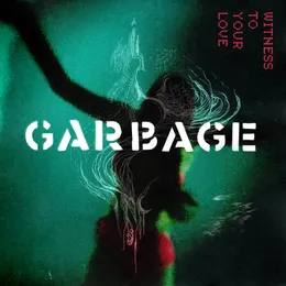 Witness to Your Love von Garbage – Cover