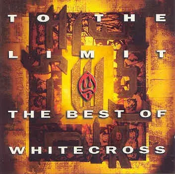 To the Limit: The Best of Whitecross