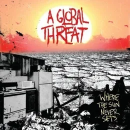 Where the Sun Never Sets von A Global Threat – Album Cover