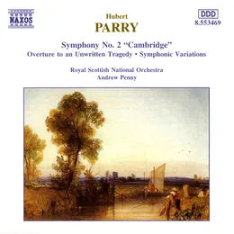Symphony no. 2 "Cambridge" / Overture to an Unwritten Tragedy / Symphonic Variations von Hubert Parry – Album Cover