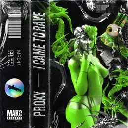 I Came To Rave von Proxy – Cover