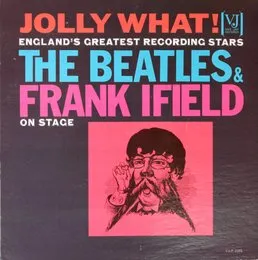 Jolly What! England’s Greatest Recording Stars: The Beatles & Frank Ifield on Stage von The Beatles – Album Cover