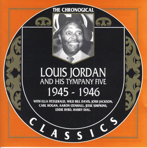 The Chronological Classics: Louis Jordan and His Tympany Five 1945-1946