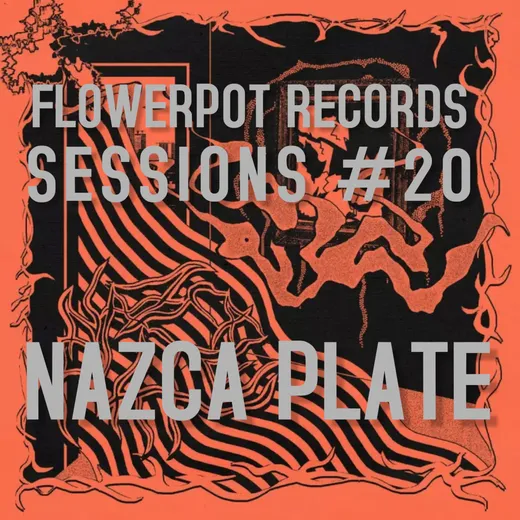 Flowerpot Records Sessions #20: Nazca Plate