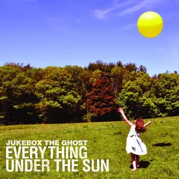 Everything Under the Sun von Jukebox the Ghost – Album Cover
