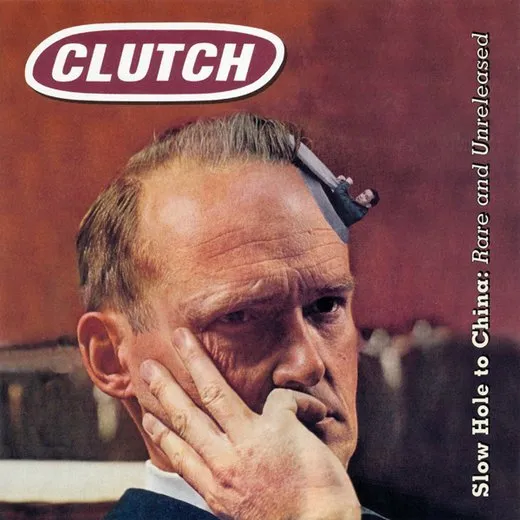Slow Hole to China: Rare and Unreleased von Clutch – Album Cover