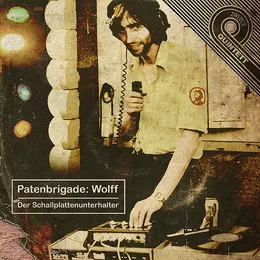 Der Schallplattenunterhalter von Patenbrigade: Wolff – Cover