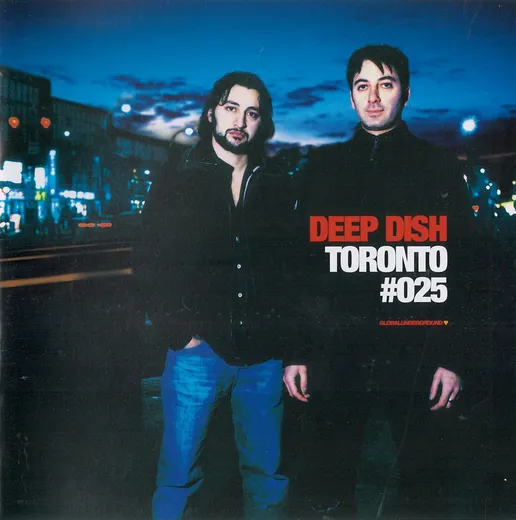 Global Underground 025: Deep Dish in Toronto