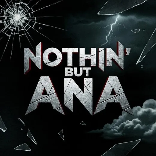 Nothin’ but Ana
